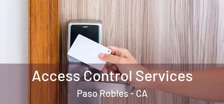 Access Control Services Paso Robles - CA