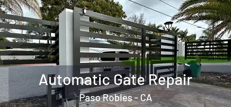 Automatic Gate Repair Paso Robles - CA