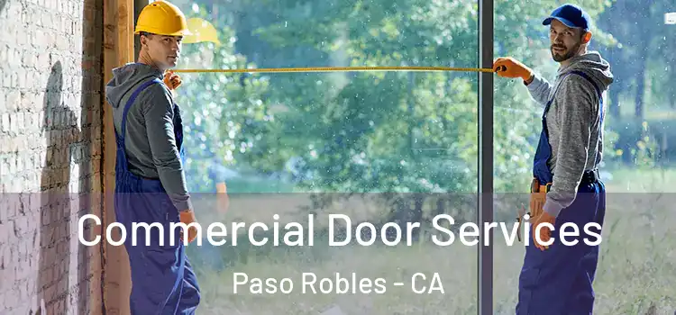 Commercial Door Services Paso Robles - CA