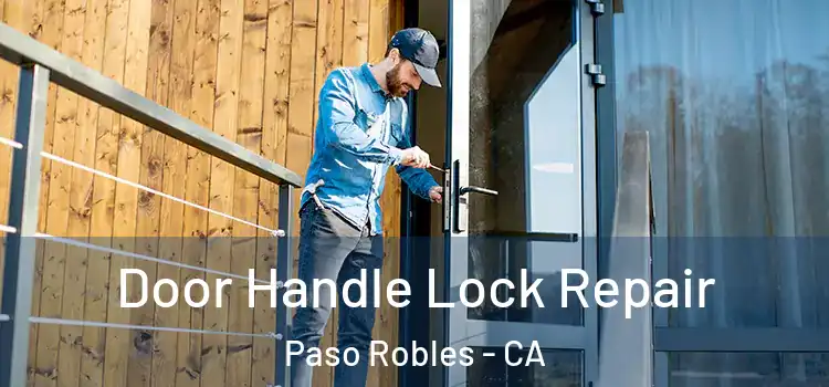 Door Handle Lock Repair Paso Robles - CA