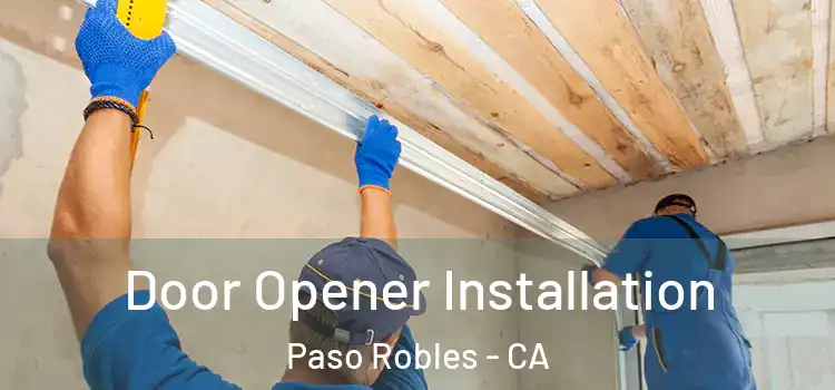 Door Opener Installation Paso Robles - CA