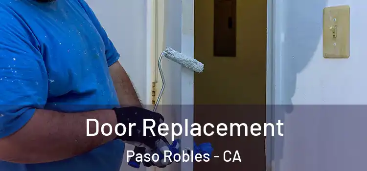 Door Replacement Paso Robles - CA