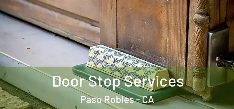Door Stop Services Paso Robles - CA