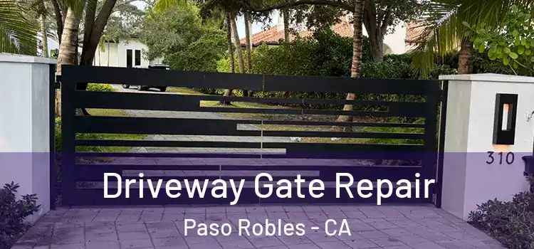 Driveway Gate Repair Paso Robles - CA