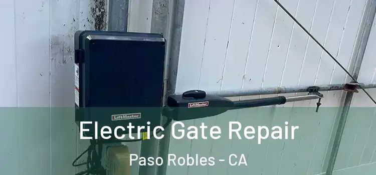 Electric Gate Repair Paso Robles - CA