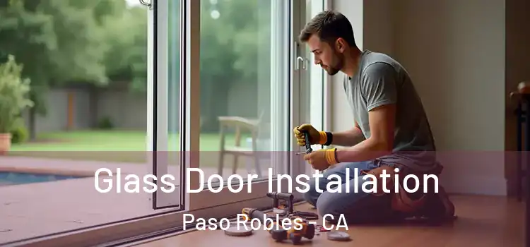 Glass Door Installation Paso Robles - CA