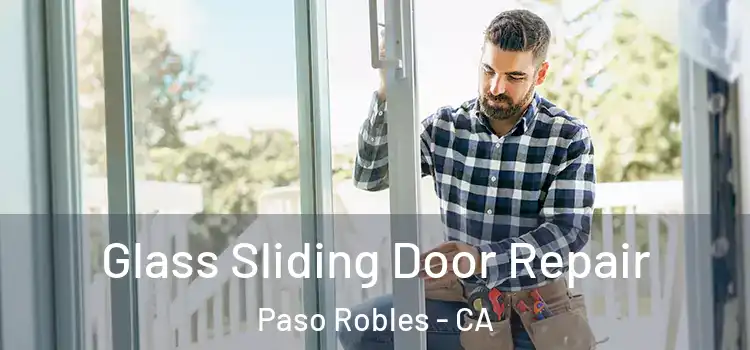 Glass Sliding Door Repair Paso Robles - CA