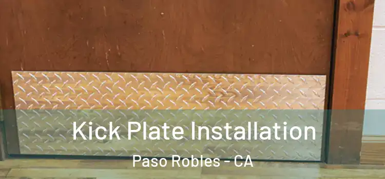 Kick Plate Installation Paso Robles - CA