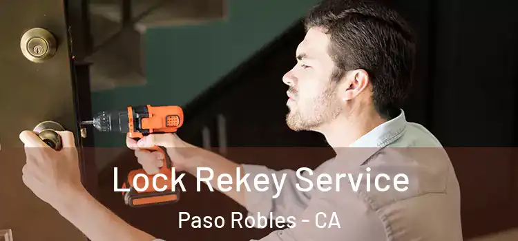 Lock Rekey Service Paso Robles - CA