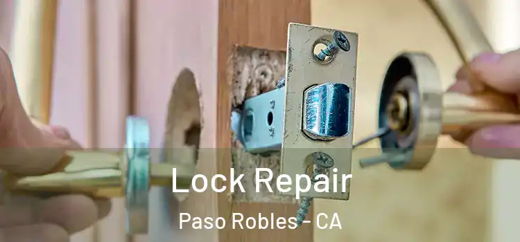 Lock Repair Paso Robles - CA