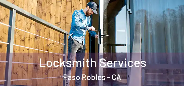 Locksmith Services Paso Robles - CA