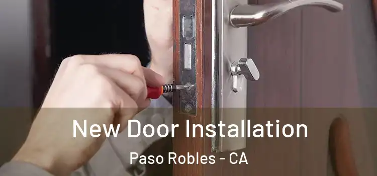 New Door Installation Paso Robles - CA