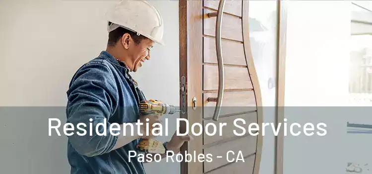 Residential Door Services Paso Robles - CA