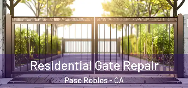 Residential Gate Repair Paso Robles - CA