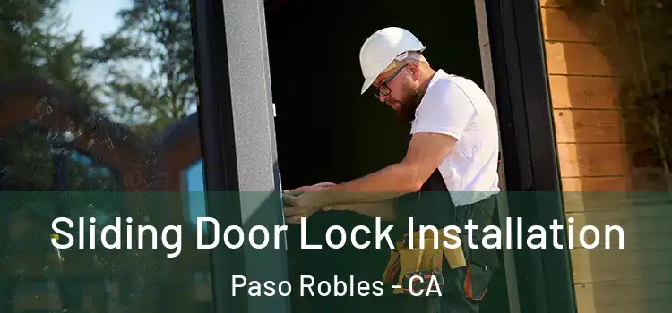 Sliding Door Lock Installation Paso Robles - CA