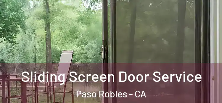 Sliding Screen Door Service Paso Robles - CA