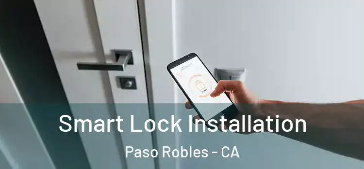 Smart Lock Installation Paso Robles - CA